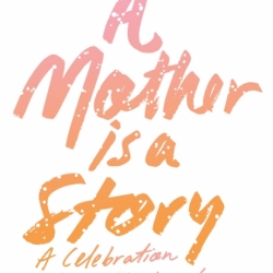 A Mother is a Story title page